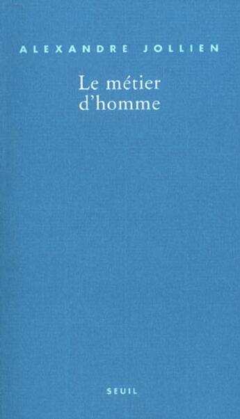 Couverture du livre « Le métier d'homme » de Alexandre Jollien aux éditions Seuil