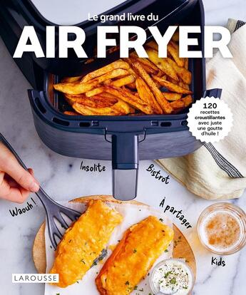 Couverture du livre « Le grand livre de l'air fryer » de Amandine Bernardi aux éditions Larousse