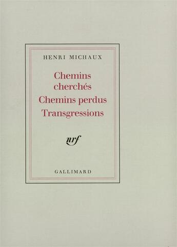 Couverture du livre « Chemins cherchés, chemins perdus, transgressions » de Henri Michaux aux éditions Gallimard