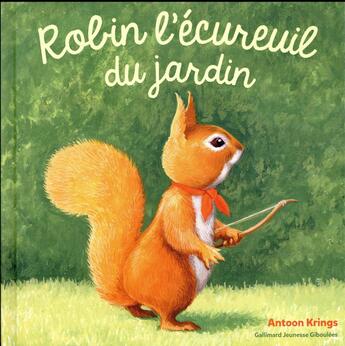 Couverture du livre « Robin l'écureuil du jardin » de Antoon Krings aux éditions Gallimard Jeunesse Giboulees