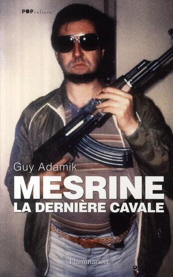 Couverture du livre « Mesrine ; la dernière cavale » de Adamik Guy aux éditions Flammarion