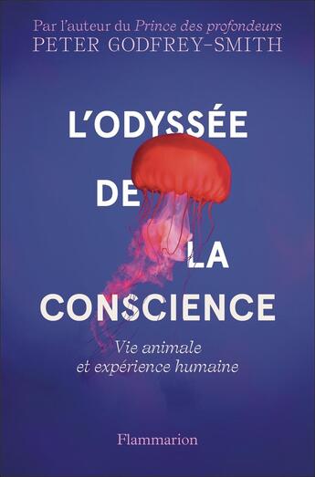 Couverture du livre « L'Odyssée de la conscience : Vie animale et expérience humaine » de Peter Godfrey-Smith aux éditions Flammarion