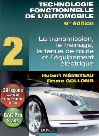 Couverture du livre « Technologie fonctionnelle de l'automobile t.2 ; la transmission, le freinage, la tenue de route et l'équipement électrique (6e édition) » de Hubert Memeteau et Bruno Collomb aux éditions Dunod