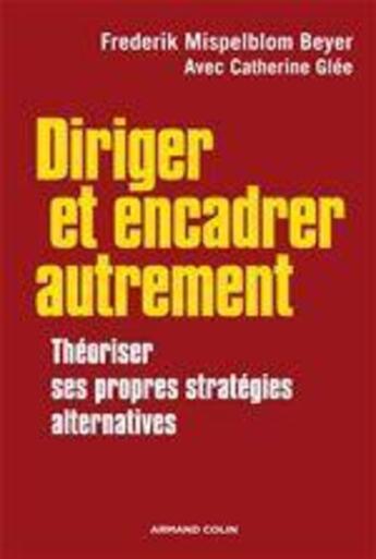 Couverture du livre « Diriger et encadrer autrement » de Frederik Mispelblom Beyer et Catherine Glee aux éditions Armand Colin