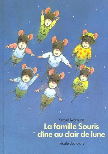 Couverture du livre « Famille souris dine au clair de lune » de Kazuo Iwamura aux éditions Ecole Des Loisirs