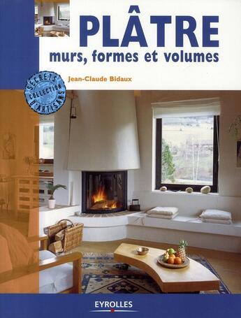 Couverture du livre « Plâtre, murs, formes et volumes » de Bidaux Jean-Claude aux éditions Eyrolles