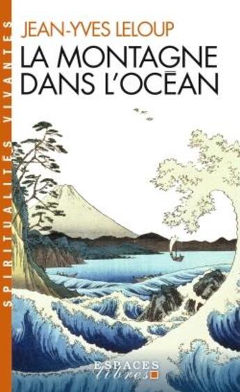 Couverture du livre « La montagne dans l'océan ; méditation et compassion dans le bouddhisme et le christianisme » de Jean-Yves Leloup aux éditions Albin Michel