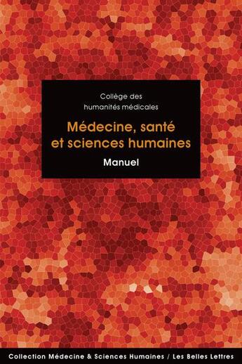 Couverture du livre « Médecine, santé et sciences humaines : manuel » de Christian Bonah et Gilles Moutot et Roberto Poma et Jean-Marc Mouillie et Nils Kessel et Anne-Laurence Penchaud aux éditions Belles Lettres