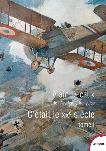 Couverture du livre « C'était le XXe siècle Tome 1 » de Alain Decaux aux éditions Tempus/perrin
