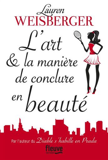 Couverture du livre « L'art & la manière de conclure en beauté » de Lauren Weisberger aux éditions Fleuve Editions