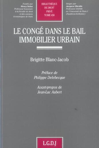 Couverture du livre « Le conge dans le bail immobilier urbain - vol458 » de Blanc-Jacob B. aux éditions Lgdj