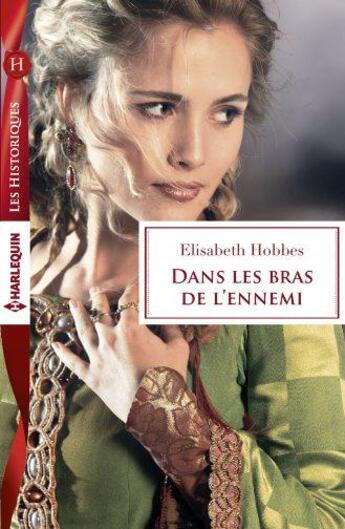 Couverture du livre « Dans les bras de l'ennemi » de Elisabeth Hobbes aux éditions Harlequin