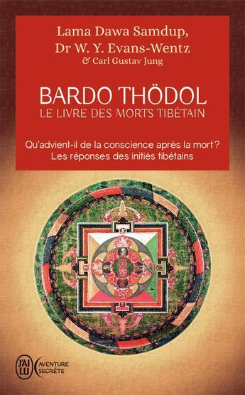 Couverture du livre « Bardo Thödol ; le livre des morts tibétains » de Padmasambhava aux éditions J'ai Lu