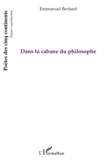 Couverture du livre « Dans la cabane du philosophe » de Emmanuel Berland aux éditions L'harmattan