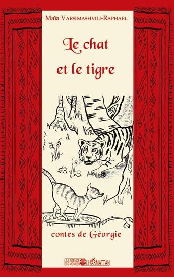 Couverture du livre « Le chat et le tigre ; contes de Géorgie » de Maia Varsimashvili-Raphael aux éditions L'harmattan