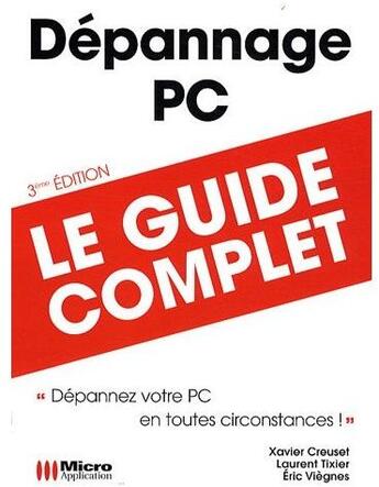 Couverture du livre « Dépannage PC ; le guide complet ; dépannez votre PC en toutes circonstances ! (3e édition) » de Creuset/Tixier aux éditions Ma