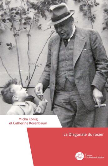 Couverture du livre « La diagonale du rosier » de Catherine Korenbaum et Micha Konig aux éditions Le Manuscrit