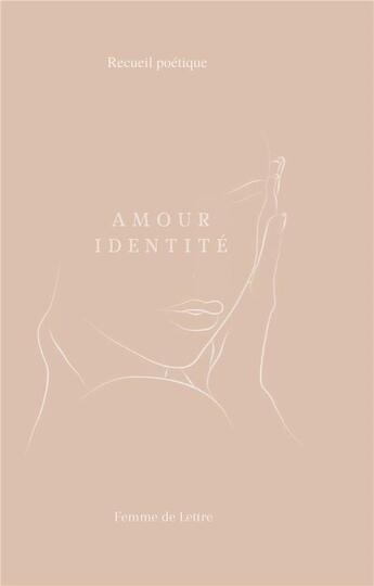 Couverture du livre « Amour identite - illustrations, couleur » de Femme De Lettre aux éditions Books On Demand