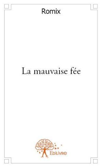 Couverture du livre « La mauvaise fée » de Romix aux éditions Edilivre