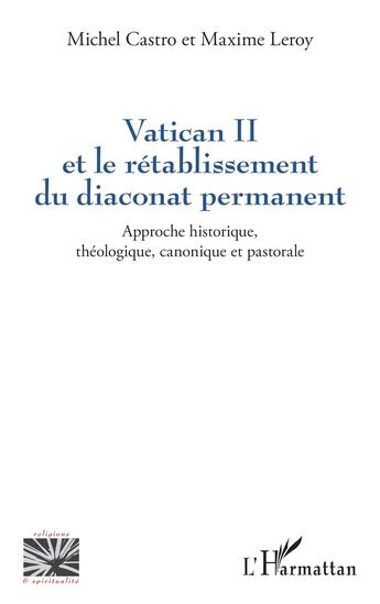 Couverture du livre « Vatican II et le rétablissement du diaconat permanent : Approche historique, théologique, canonique et pastorale » de Maxime Leroy et Michel Castro et Anne Buyssechaert aux éditions L'harmattan