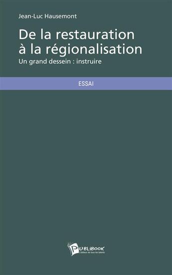 Couverture du livre « De la restauration à la régionalisation » de Jean-Luc Hausemont aux éditions Publibook
