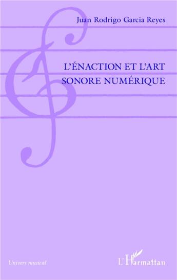 Couverture du livre « L'énaction et l'art sonore numérique » de Juan Rodrigo Garcia Reyes aux éditions L'harmattan