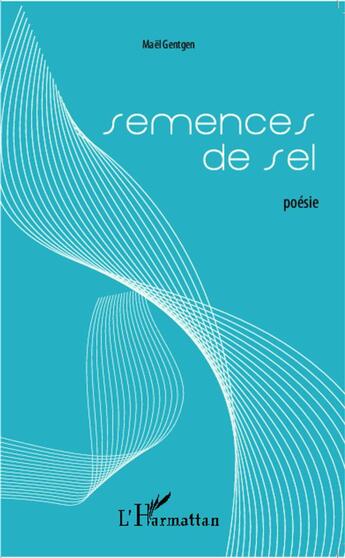 Couverture du livre « Semences de sel » de Mael Gentgen aux éditions L'harmattan