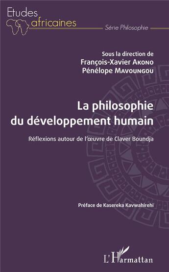 Couverture du livre « La philosophie du développement humain ; réflexions autour de l'oeuvre de Claver Boundja » de Penelope Mavoungou et Francois-Xavier Akono aux éditions L'harmattan