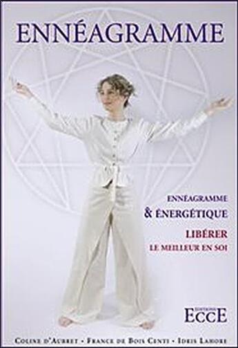 Couverture du livre « Ennéagramme et énergétique ; libérer le meilleur en soi » de Lahore/D'Aubret aux éditions Ecce