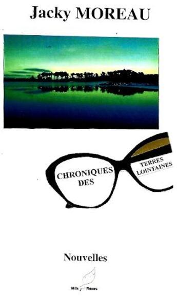 Couverture du livre « Chroniques des terres lointaines » de Jacky Moreau aux éditions Mille Plumes