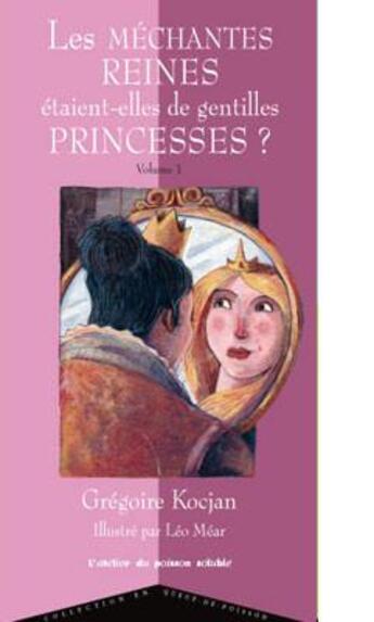 Couverture du livre « Les méchantes reines étaient-elles de gentilles princesses ? » de Gregoire Kocjan et Leo Mear aux éditions Atelier Du Poisson Soluble