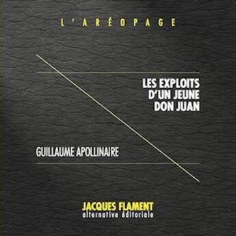 Couverture du livre « L'aréopage t.2 : les exploits d'un jeune Don Juan » de Guillaume Apollinaire aux éditions Jacques Flament