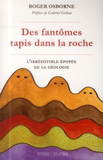 Couverture du livre « Des fantômes tapis dans la roche ; l'irrésistible épopée de la géologie » de Roger Osborne aux éditions L'evolution