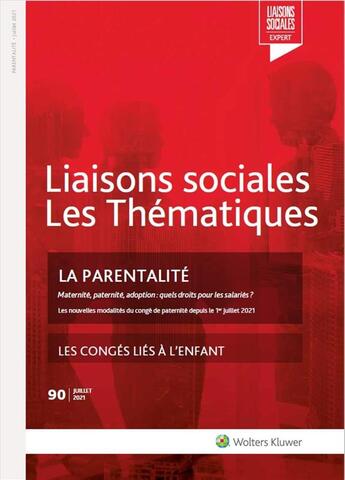 Couverture du livre « Liaisons sociales ; les thématiques t.90 ; la parentalité : les congés liés a l'enfant » de Sandra Limou et Florence Lefrancois et Amini Farah Nassiri aux éditions Liaisons