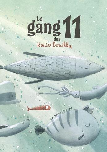 Couverture du livre « Le gang des 11 » de Rocio Bonilla aux éditions Pere Fouettard