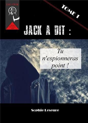 Couverture du livre « Jack a dit ; tu n'espioneras point ! » de Sophie Leseure aux éditions Editions Du Venasque