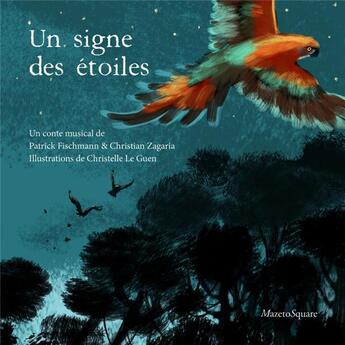 Couverture du livre « Un signe des étoiles » de Christelle Le Guen et Patrick Fischmann et Christian Zagaria aux éditions Mazeto Square