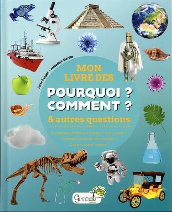 Couverture du livre « Mon livre des pourquoi ? comment ? : & autres questions (5e édition) » de Lucie Pouget et Amandine Gardie aux éditions Grenouille