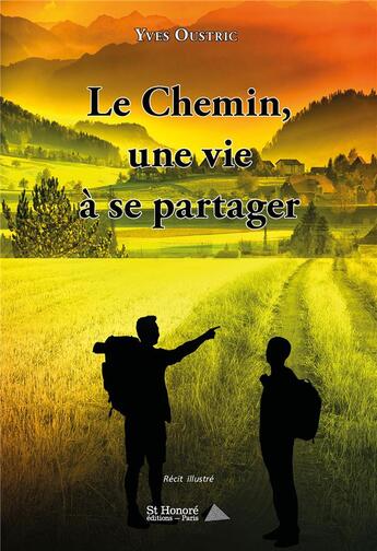 Couverture du livre « Le chemin, une vie a se partager » de Oustric Yves aux éditions Saint Honore Editions