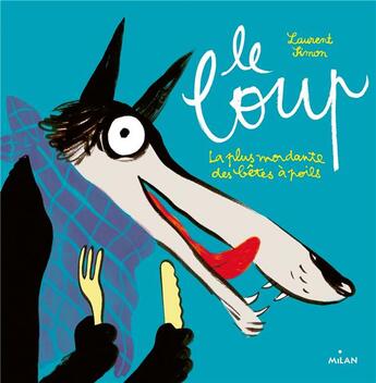 Couverture du livre « Le loup ; la plus mordante des bêtes à poils » de Laurent Simon aux éditions Milan