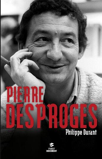 Couverture du livre « Pierre Desproges » de Philippe Durant aux éditions First