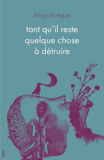 Couverture du livre « Tant qu'il reste quelque chose à détruire » de Leveque Mag aux éditions Blast