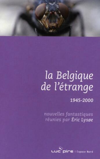 Couverture du livre « La Belgique de l'étrange (1945-2000) » de Eric LysØE aux éditions Espace Nord