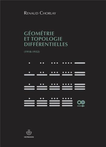 Couverture du livre « Geometrie et topologie differentielles (1918-1932) » de Chorlay Renaud aux éditions Hermann