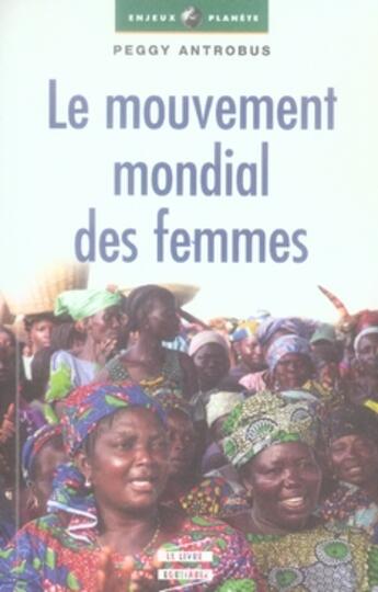 Couverture du livre « Le mouvement mondial des femmes » de Peggy Antrobus aux éditions Editions De L'atelier