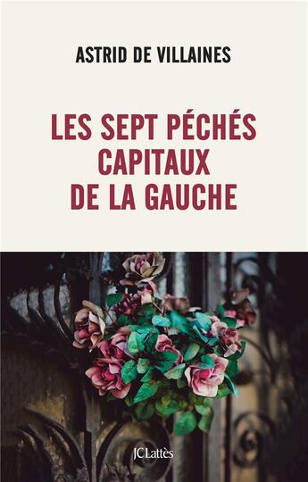 Couverture du livre « Les sept péchés capitaux de la gauche » de Astrid De Villaines aux éditions Lattes