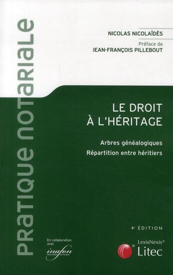 Couverture du livre « Le droit à l'héritage ; arbres généalogiques, répartition entre héritiers (4e édition) » de Nicolas Nicolaides aux éditions Lexisnexis