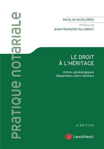 Couverture du livre « Le droit à l'héritage : arbres généalogiques, répartition entre héritiers » de Nicolas Nicolaides aux éditions Lexisnexis