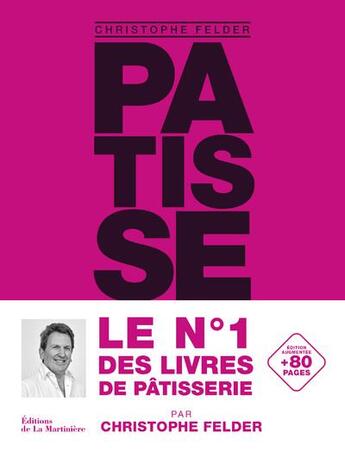 Couverture du livre « Pâtisserie, l'ultime référence » de Christophe Felder aux éditions La Martiniere
