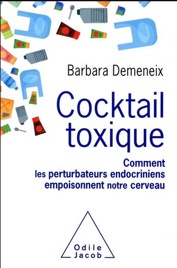 Couverture du livre « Cocktail toxique ; comment les perturbateurs endocriniens empoisonnent notre cerveau » de Barbara Demeneix aux éditions Odile Jacob